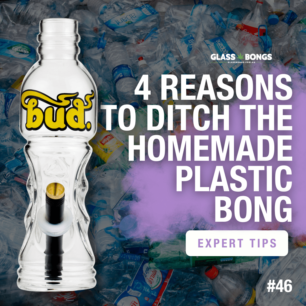 4 Reasons To Ditch The Homemade Plastic Bong - Glass Bongs Australia