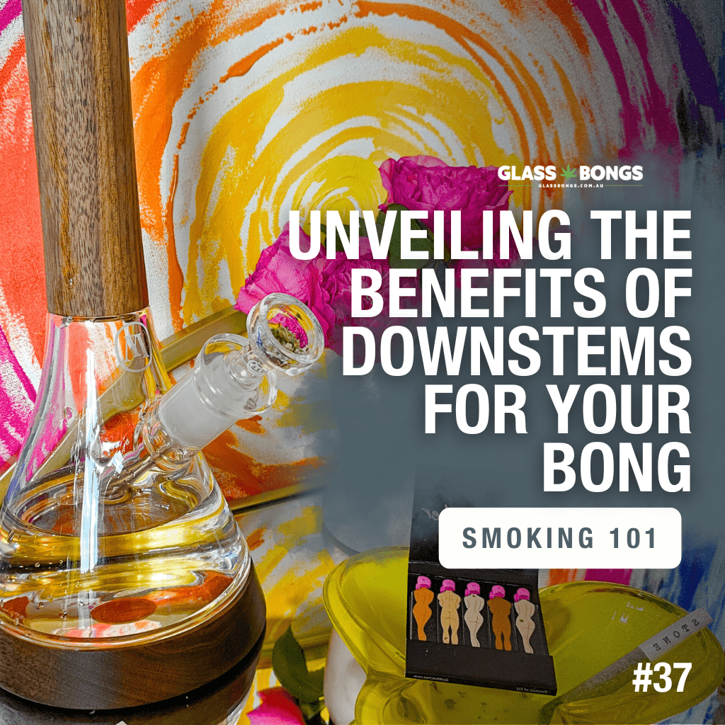 Unveiling The Benefits Of Downstems For Your Bong - Glass Bongs Australia