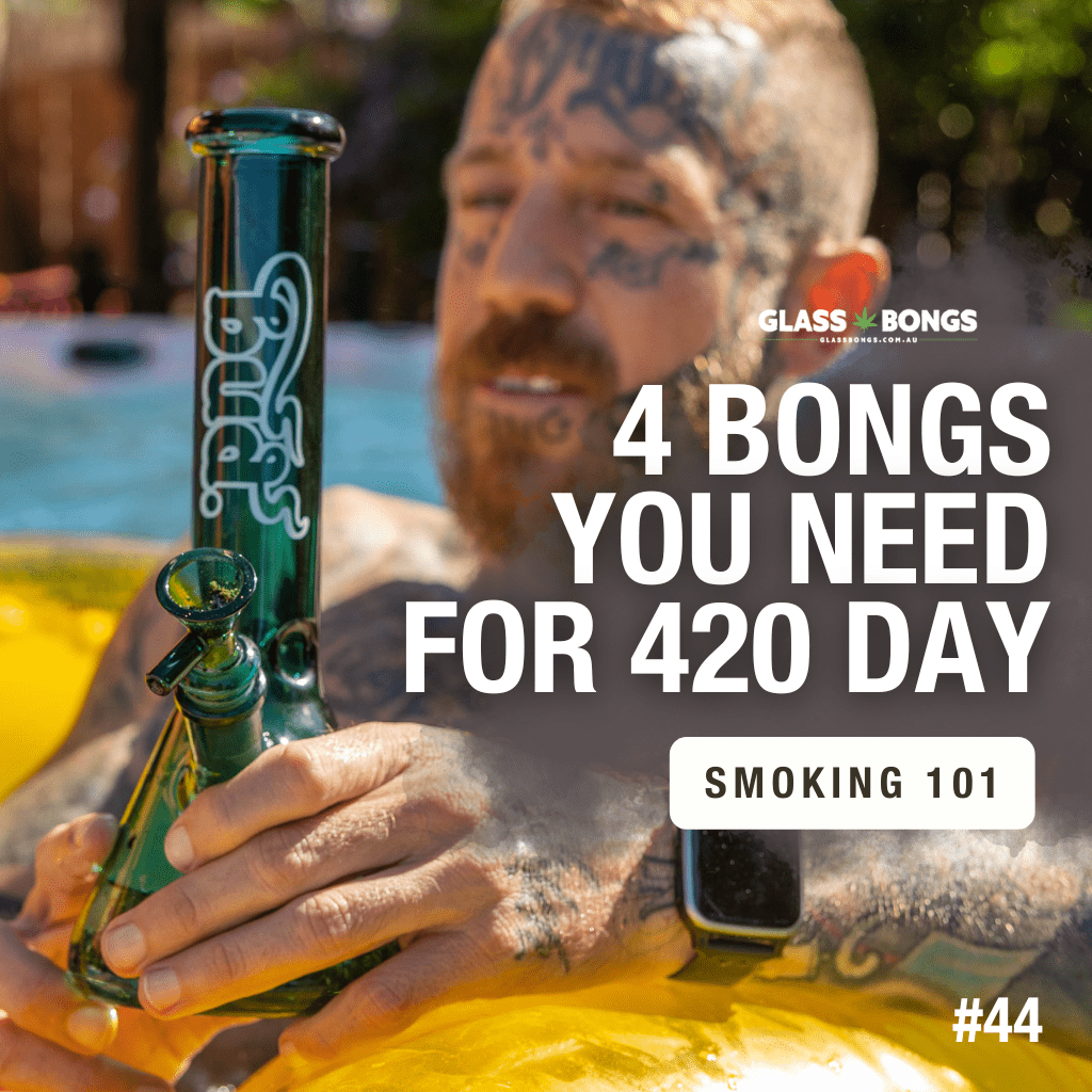 4 Bongs You Need For 420 Day - Glass Bongs Australia