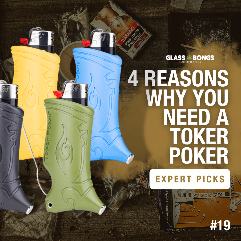 4 Reasons Why You Need A Toker Poker - Glass Bongs Australia