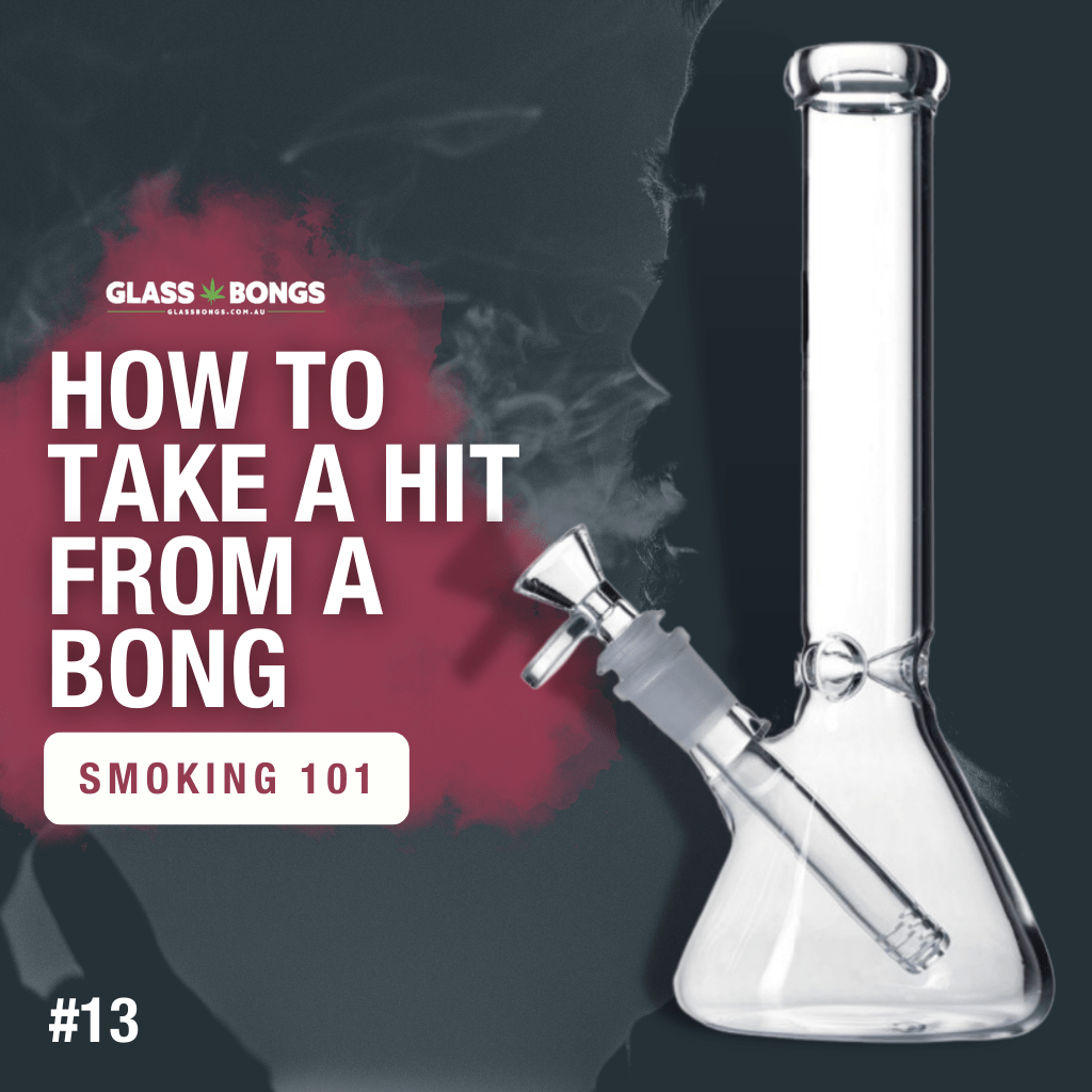 How Do I Take A Hit Off A Bong, Pipe Or Joint? - Glass Bongs Australia
