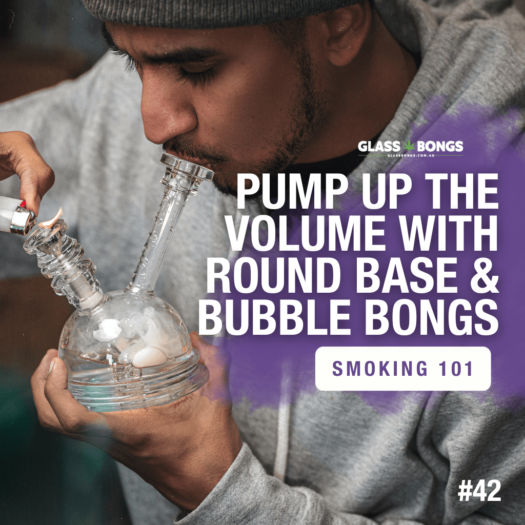 Pump Up The Volume With Round Base & Bubble Bongs - Glass Bongs Australia