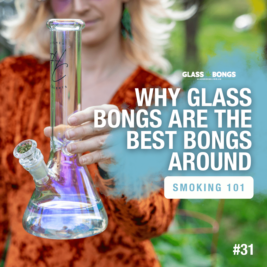 Why Glass Bongs Are The Best Bongs Around