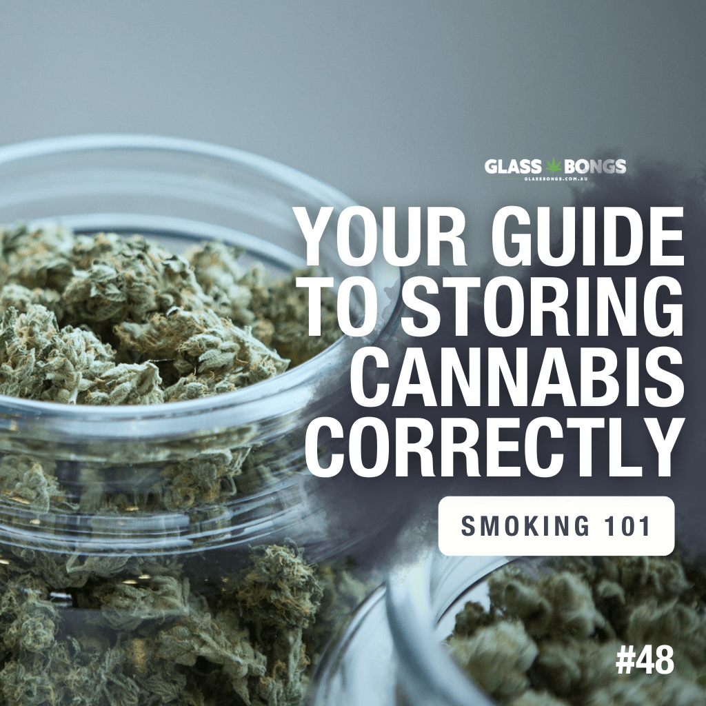 Your Guide To Storing Cannabis Correctly - Glass Bongs Australia